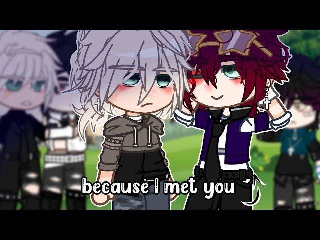 because I met you || BL gacha club mini movie || pt4
