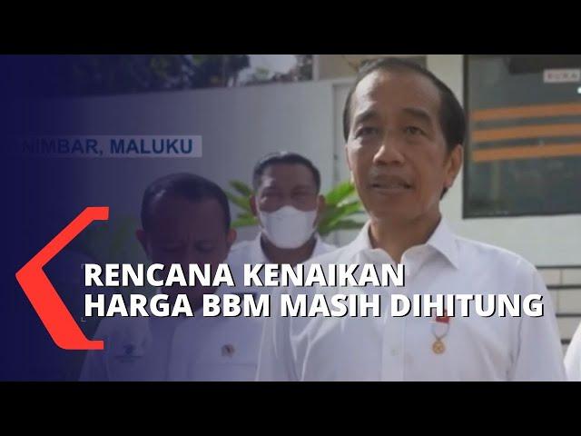 Rencana BBM Naik, Jokowi: Rencana Kenaikan Harga BBM Masih Dihitung