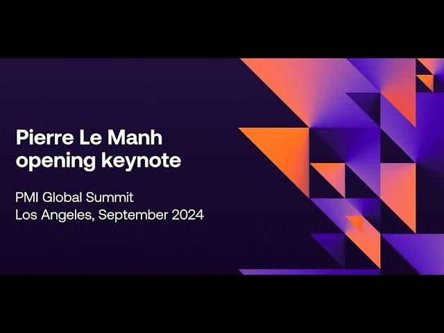 PMI Global Summit: Pierre Le Manh Opening Keynote