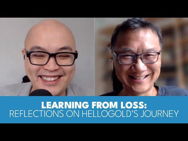 EP 10: Learning from Loss: Reflections on HelloGold's Journey