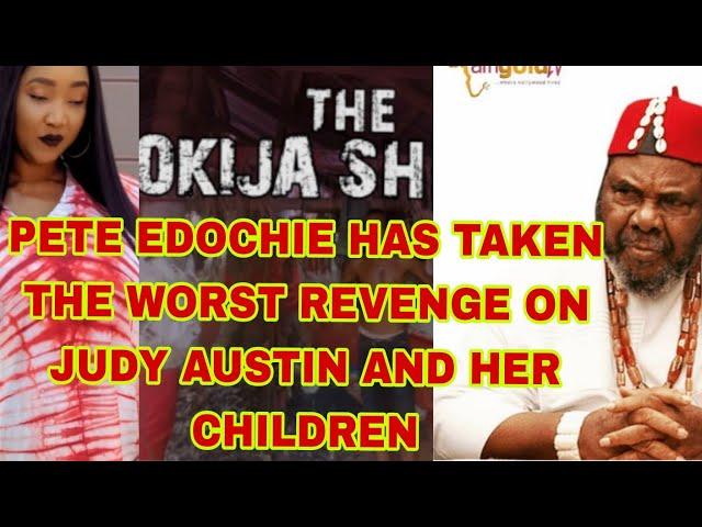 PETE EDOCHIE HAS TAKEN THE WORST REVENGE ON JUDY AUSTIN AND HER CHILDREN