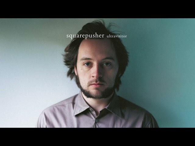 Squarepusher - Ultravisitor (Remastered) [Full Album]