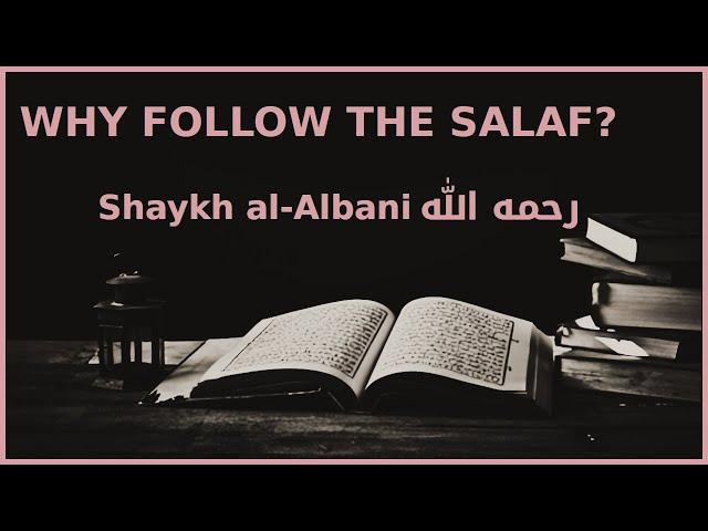 Why Should We Follow The Salaf? Explained by Imam al-Albani رحمه الله