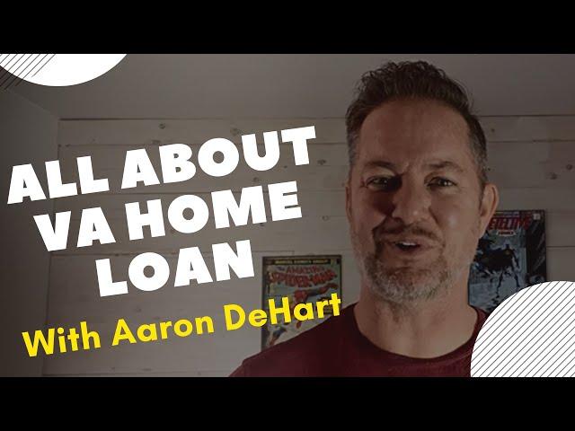 All About VA Home Loan Episode-1  Aaron DeHart | 775-365-9306