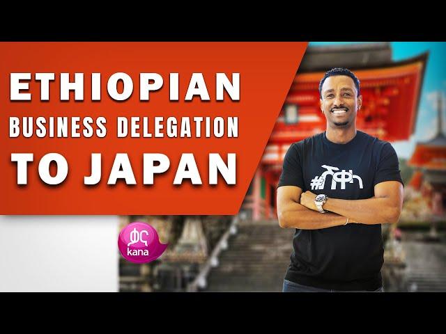 Ethiopian Business Delegation to Japan | Sheqela