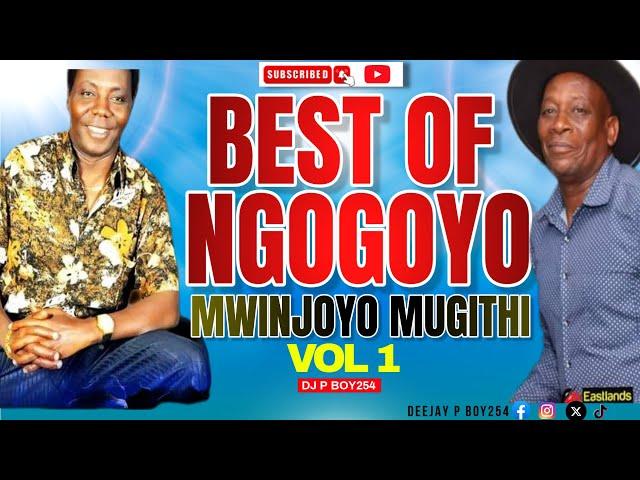 BEST OF NGOGOYO OLDIES  MWINJOYO  MUGITHI VOL 1 | DJ P BOY254 | Kiarutara,Kajohnie, Queen Jane.....