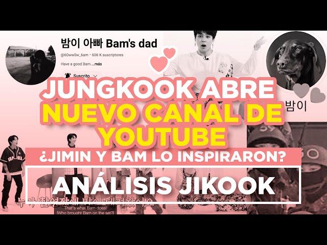 JIKOOK - NUEVO CANAL DE YOUTUBE DE JUNGKOOK ¿JIMIN Y BAM LO INSPIRARON? (Cecilia Kookmin)