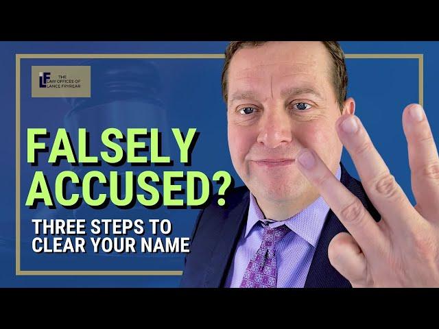 Falsely Accused? 3 Things That May Save You | Washington State Attorney