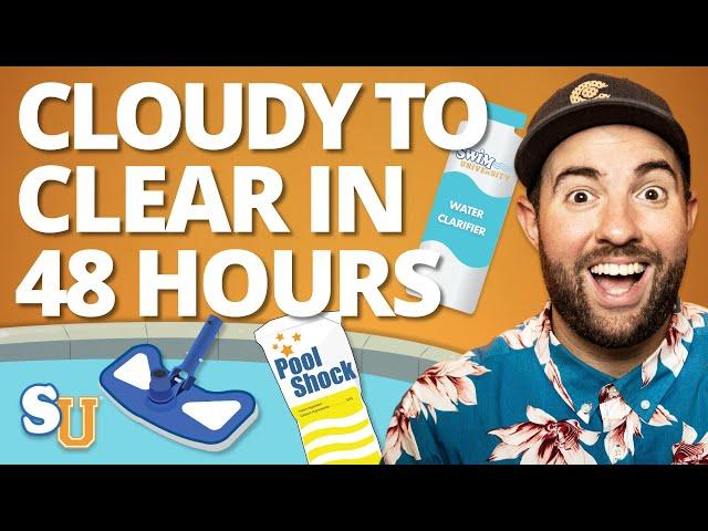 How to Clear Up a CLOUDY POOL in 48 HOURS OR LESS | Swim University