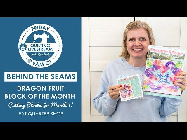 LIVE: Cutting Blocks for Month 1 of Dragon Fruit Block of the Month! - Behind the Seams