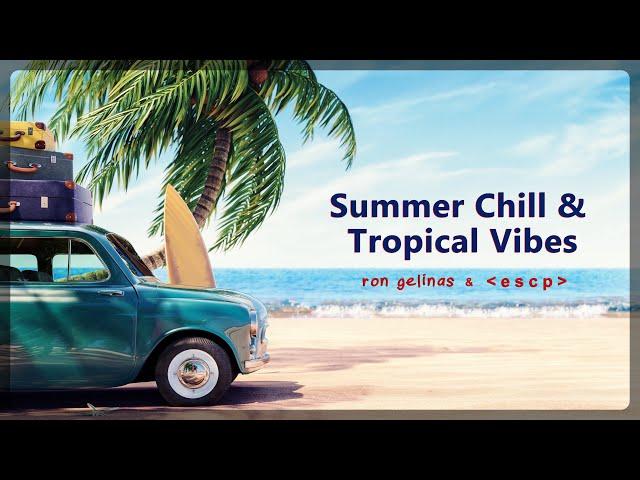 Summer Chill & Tropical Vibes - Mix 01 