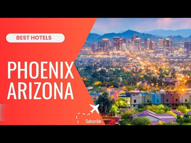 TOP 10 BEST HOTESL IN PHOENIX ARIZONA 2024