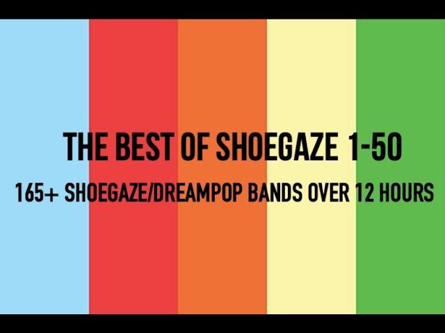 The Best of Shoegaze 1-50 (165+ bands in 12 hours)