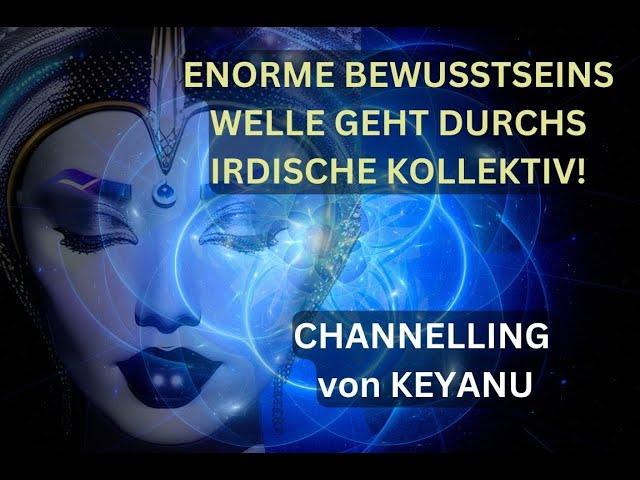 Enorme Bewusstseins-Energie-Welle im Erden-Kollektiv! Channelling von KEYANU, Galaktische Föderation