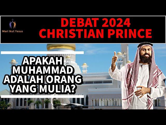 CHRISTIAN PRINCE INDONESIA / Apa Bukti bahwa Muhammad adalah orang yang Mulia??