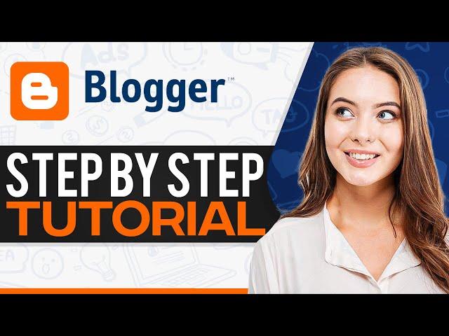 Blogger Tutorial For Beginners 2024 (Step-By-Step)