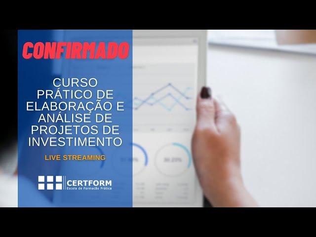 Confirmado: CURSO PRÁTICO DE ELABORAÇÃO E ANÁLISE DE PROJETOS DE INVESTIMENTO - 5 julho