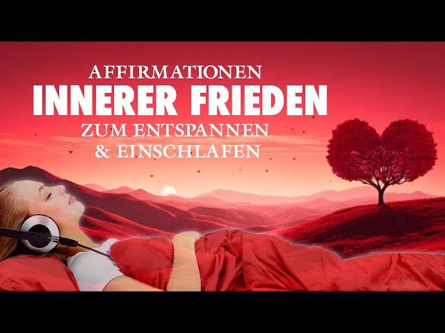 35 Affirmationen für inneren Frieden, Liebe, Vertrauen - Hypnose zum Einschlafen