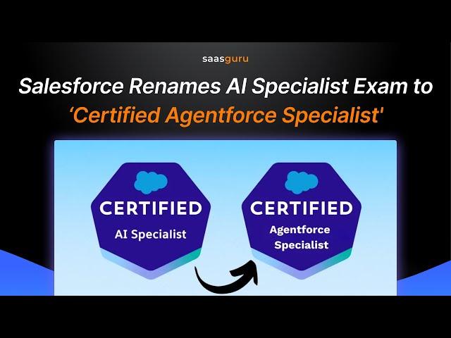 Salesforce Renames AI Specialist Exam to ‘Certified Agentforce Specialist’ | saasguru