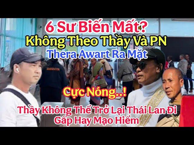 6 Sư Biến Mất Không Theo Thầy Sự Thật Ra Sao Không Thể Trở Lại Thái Lan Khả Năng Sẽ. ?