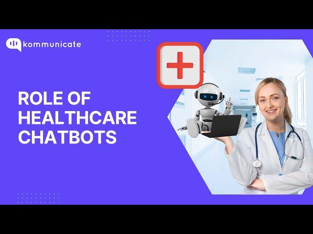 Role of healthcare chatbots | Kommunicate