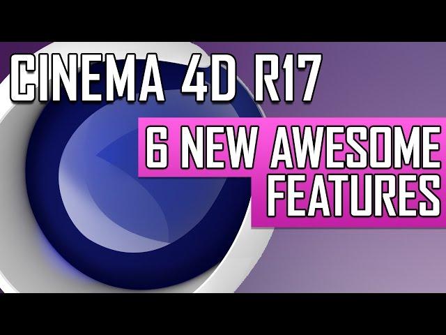 Cinema 4D R17 Awesome New Features