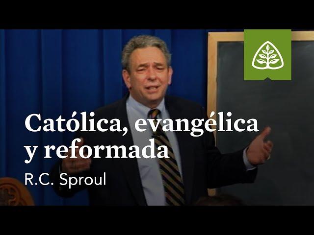 Católica, evangélica y reformada: ¿Qué es la teología reformada? con R.C. Sproul