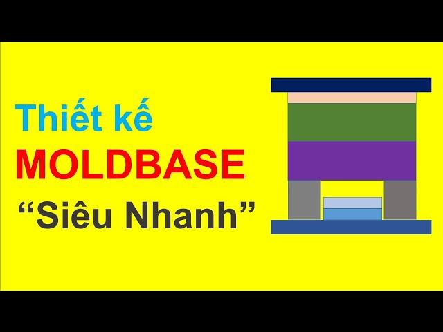 Hướng dẫn thiết kế khuôn chuyên nghiệp -- Thiết kế Moldbase " Siêu Nhanh"