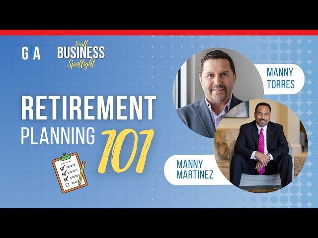 Retirement Planning 101: Essential Strategies for a Secure Future with Manny Martinez