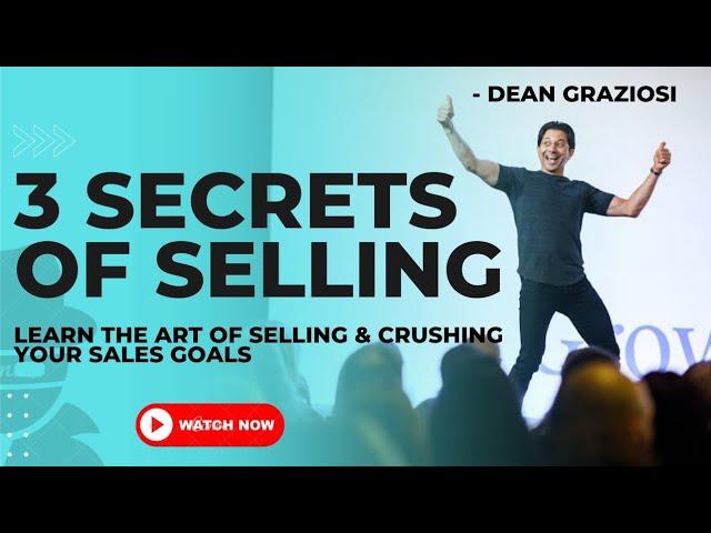 @deangraziosi — The 3 SECRETS of  SELLING | TIME TO THRIVE CHALLENGE