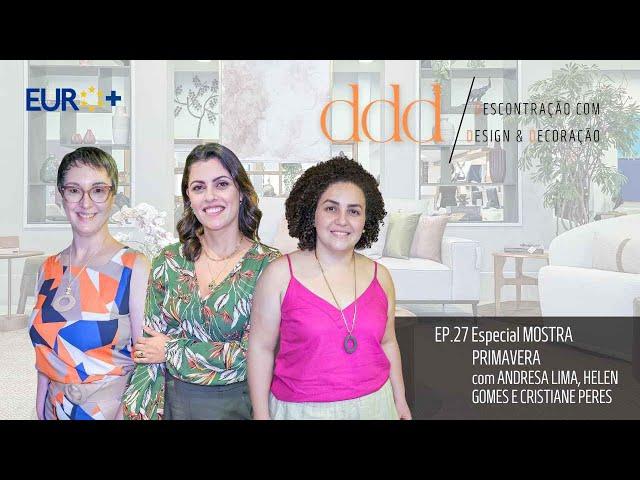 Mostra Primavera #1 com Andresa Lima, Helen Gomes e Cristiane Peres  | DDD Podcast #27