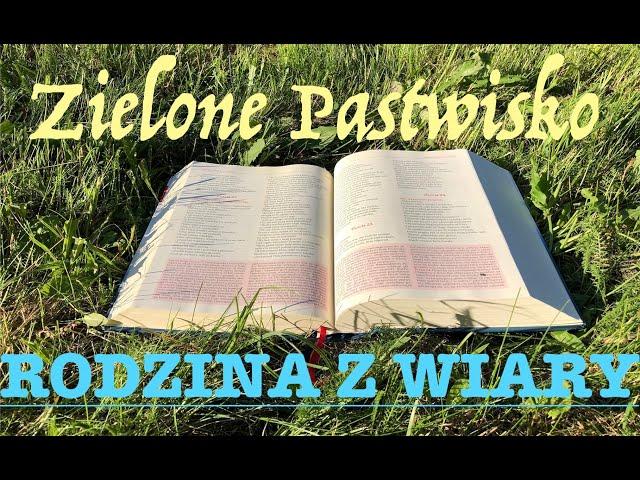 Zielone Pastwisko 24.09.2024 „RODZINA Z WIARY" - [# 1884] - Łk 8, 19-21