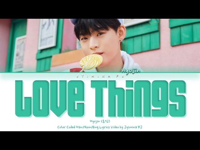 HYOJIN (효진) - 'Love Things (너를 사랑하는 일)' Lyrics (Color Coded_Han_Rom_Eng)