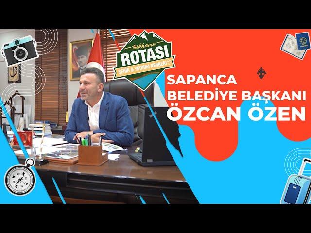 Sapanca Belediye Başkanı Özcan Özen (3. Bölüm)