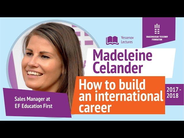 EF | HOW TO BUILD AN INTERNATIONAL CAREER | Madeleine Celander | Yessenov lectures AlmaU