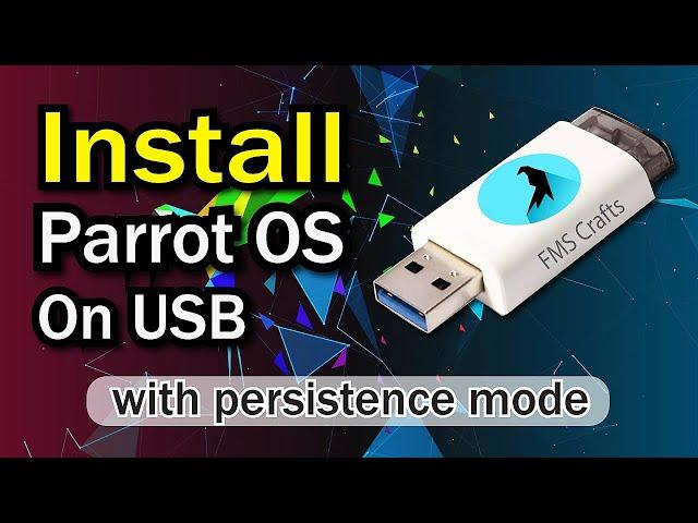 Parrot OS: How To Install Parrot OS On USB With Persistence