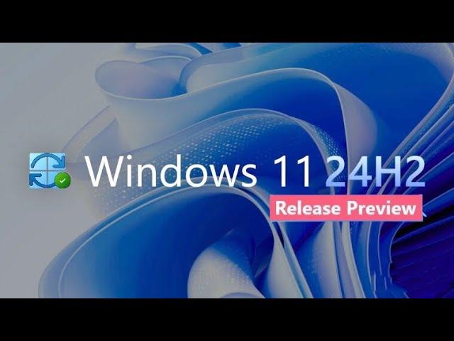 Windows 11 24H2 KB5046740 in Final Preview With 14 New Features, Important Fixes & More