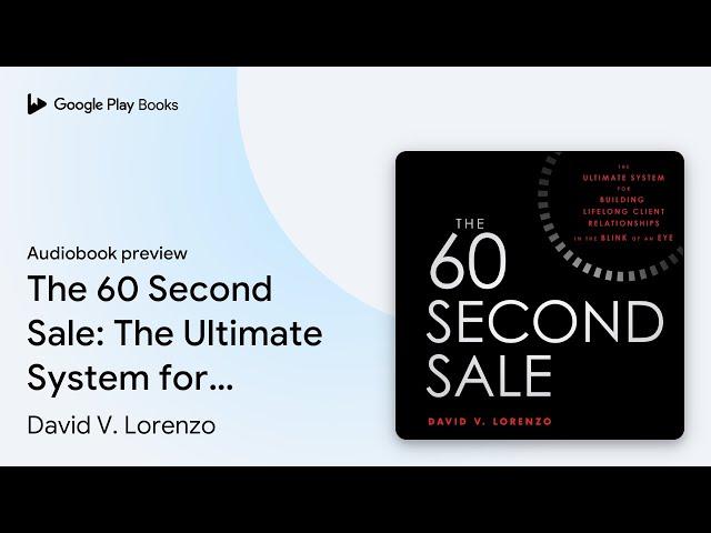 The 60 Second Sale: The Ultimate System for… by David V. Lorenzo · Audiobook preview