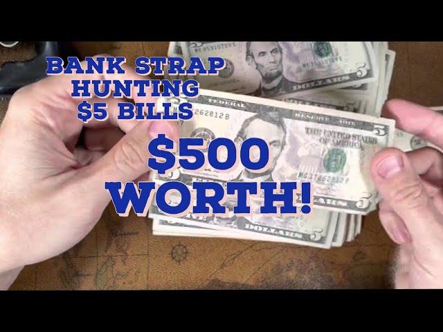 Bank Strap Hunting $5 Bills - $500 Worth