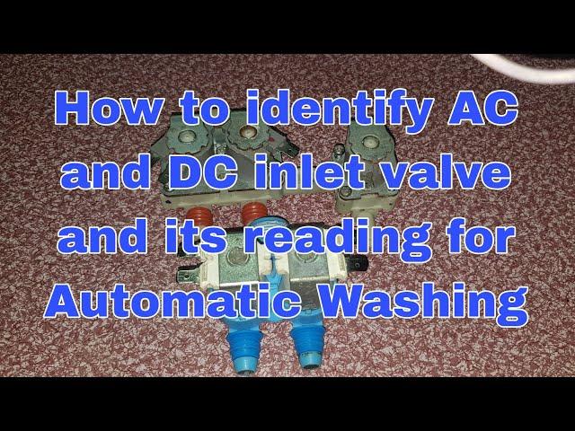 How to identify AC and DC inlet valve and its reading for Automatic Washing