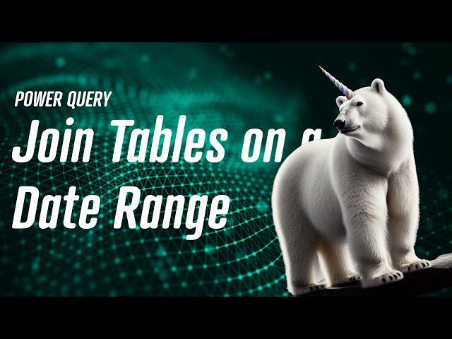 Power Query - Join a Table based on a Date Range ‍️