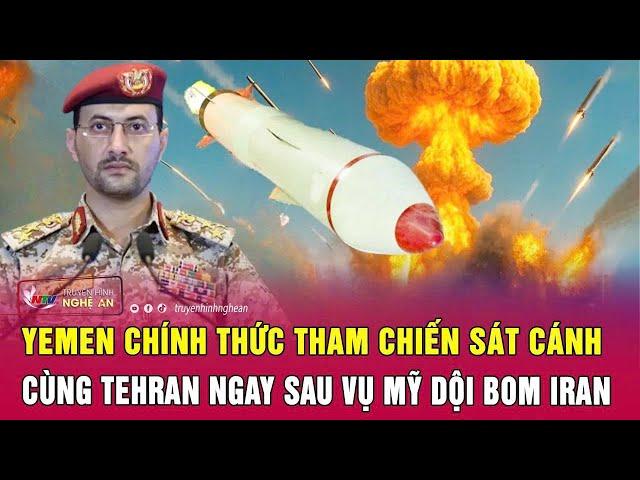 Cực nóng: Yemen chính thức tham chiến sát cánh cùng Tehran ngay sau vụ Mỹ dội bom Iran