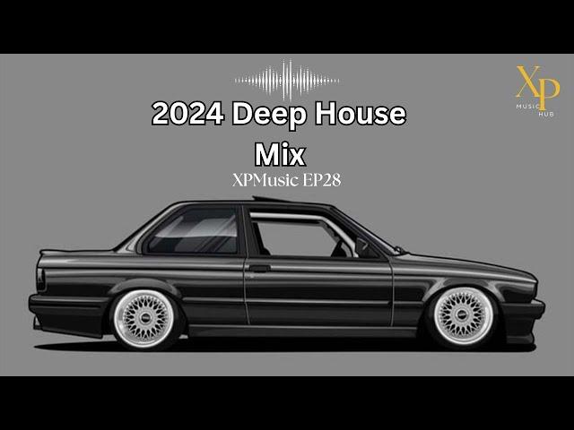 DEEP HOUSE MIX 2024 Mixed by XP | XPMusic EP28 | SOUTH AFRICA | #soulfulhouse #deephouse