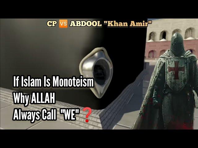 CP  ABDOOL "Khan Amir"-  If Islam Is Monoteism Why Allah Always Call  "WE"|Q&A