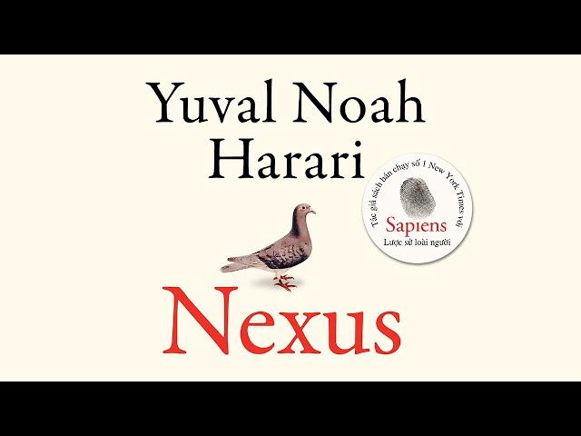 [Sách Nói] Nexus - Lược Sử Của Những Mạng Lưới Thông Tin Từ Thời Đại Đồ Đá Đến Trí Tuệ Nhân Tạo