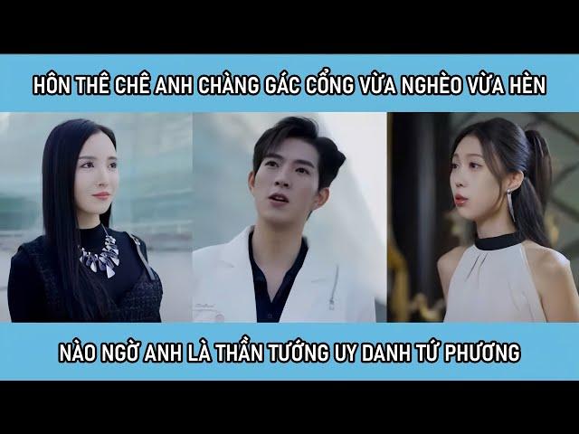 Hôn thê chê anh chàng gác cổng vừa nghèo vừa hèn, nào ngờ anh là Thần Tướng uy danh tứ phương