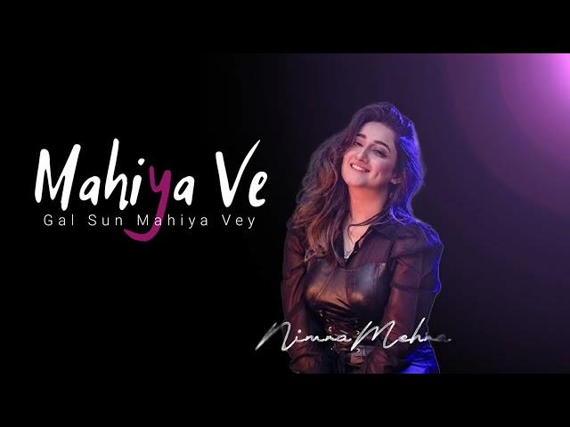 Mahiya Ve Gal Sun Mahiya Vey by Nimra Mehra