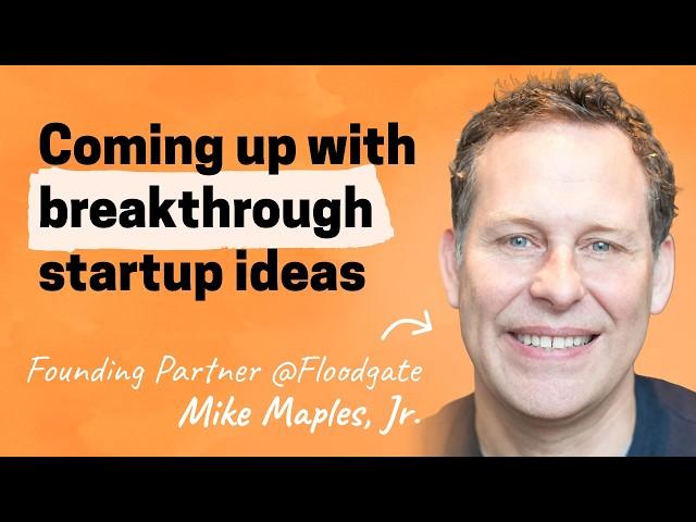 Pattern Breakers: How to find a breakthrough startup idea | Mike Maples, Jr. (Partner at Floodgate)