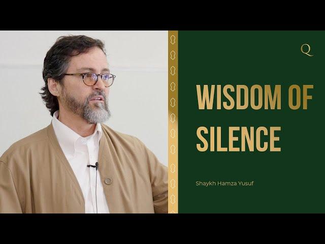 Wisdom of Silence | Shaykh Hamza Yusuf