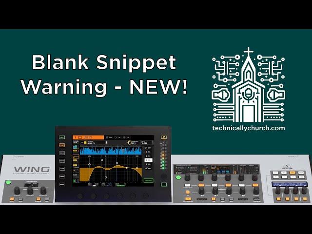 Behringer Wing Tips: New Blank Snippet Warning